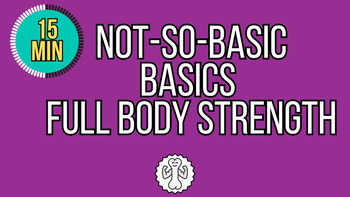 15 Min Not So Basic Basics Full Body Strength
