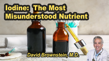 Lecture 67 - David Brownstein, M.D. - Iodine:  The Most Misunderstood Nutrient Sunday, Apr 12, 2026, 3:00 PM - 5:00 PM EDT