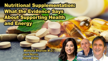 Panel 70 - Nutritional Supplementation: What the Evidence Says About Supporting Health and Energy - Sunday, Apr 12, 2026, 8:15 PM - 9:30 PM EDT  Monisha Bhanote M.D., Steve Blake, Jack Norris, R.D.