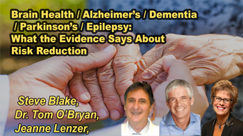 Panel 77 - Brain Health / Alzheimer’s / Dementia / Parkinson’s / Epilepsy: What the Evidence Says About Risk Reduction - Monday, Apr 13, 2026, 8:15 PM - 9:30 PM EDT  Steve Blake, Dr. Tom O’Bryan, Jeanne Lenzer