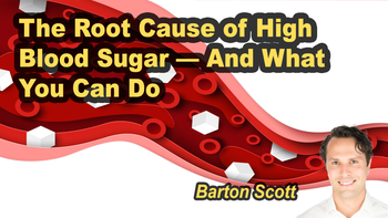 Lecture 75 - Barton Scott - The Root Cause of High Blood Sugar — And What You Can Do Monday, Apr 13, 2026, 5:00 PM - 7:00 PM EDT