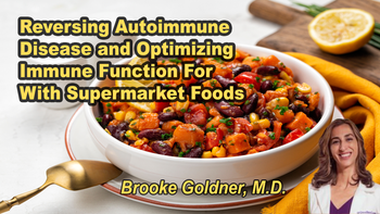 Lecture 73 - Brooke Goldner, M.D. - Reversing Autoimmune Disease and Optimizing Immune Function For With Supermarket Foods Monday, Apr 13, 2026, 1:00 PM - 3:00 PM EDT