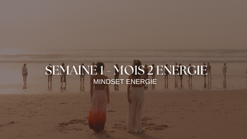 2 MOIS de ENERGIE - Semaine 1 : Mindset énergie