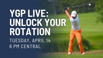 April YGP Live: Unlock Your Rotation for a Better Swing (replay)