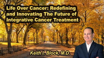 Lecture 81 - Keith I. Block, MD - Life Over Cancer: Redefining and Innovating The Future of Integrative Cancer Treatment Tuesday, Apr 14, 2026, 3:00 PM - 5:00 PM EDT