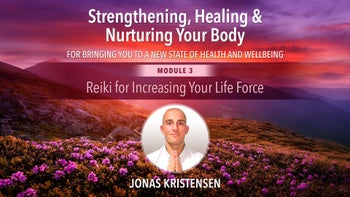 Module 3 - Reiki For Increasing Your Life Force