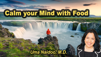 Lecture 85 - Uma Naidoo, M.D. - Calm your Mind with Food  Wednesday, Apr 15, 2026, 9:00 AM - 11:00 AM EDT