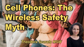 Lecture 86 - Theodora Scarato MSW - Cell Phones, Cell Towers, and 5G: The Fairy Tale of Wireless Safety and How to Protect Yourself Wednesday, Apr 15, 2026, 11:00 AM - 1:00 PM EDT
