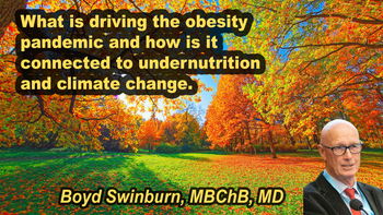 Lecture 89 - Boyd Swinburn, MBChB, MD - What is driving the obesity pandemic and how is it connected to undernutrition and climate change. Wednesday, Apr 15, 2026, 5:00 PM - 7:00 PM EDT