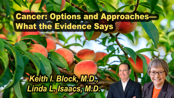 Panel 91 - Cancer: Options and Approaches—What the Evidence Says - Wednesday, Apr 15, 2026, 8:15 PM - 9:30 PM EDT  Keith I. Block, MD, Linda L. Isaacs MD