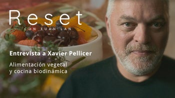 Alimentación vegetal y cocina biodinámica con Xavier Pellicer - Reset con Xuan Lan