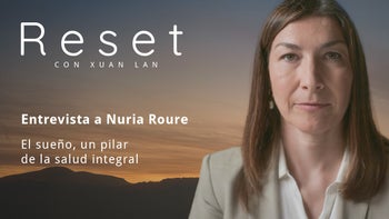 El sueño, un pilar de la salud integral con Nuria Roure - Reset con Xuan Lan