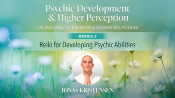 Module 3 - Reiki for Developing Psychic Abilities