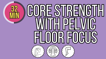 30 Minute Core Strength With Pelvic Floor Focus