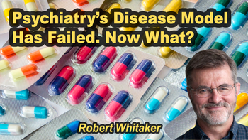 Lecture 114 - Robert Whitaker - Psychiatry’s Disease Model Has Failed. Now What? Sunday, Apr 19, 2026, 11:00 AM - 1:00 PM EDT