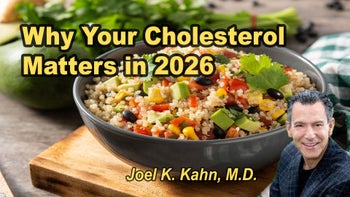 Lecture 115 - Joel K. Kahn, M.D. - Why Your Cholesterol Matters in 2026 Sunday, Apr 19, 2026, 1:00 PM - 3:00 PM EDT