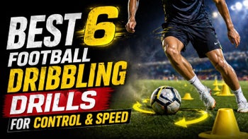 Best 6 Football Dribbling Drills For Control & Speed