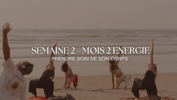 2 MOIS de ENERGIE - Semaine 2 : Faire la paix avec son corps