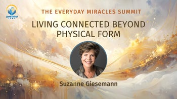 Living Connected Beyond Physical Form