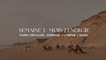 2 MOIS de ENERGIE - Semaine 3 : Faire circuler l'énergie