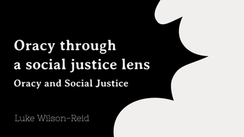 Oracy through a social justice lens - Oracy and Social Justice