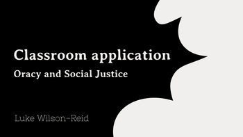 Classroom application - Oracy and Social Justice