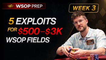 4 Exploits to Beat $500–$3K WSOP Fields