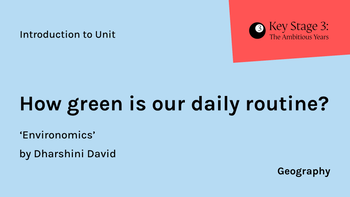 KS3 - Geography - How green is our daily routine?