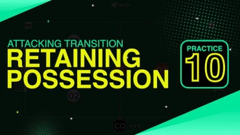 ATTACKING TRANSITION | RETAIN | PRACTICE 10