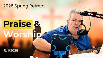 Spring Retreat Praise & Worship 2026