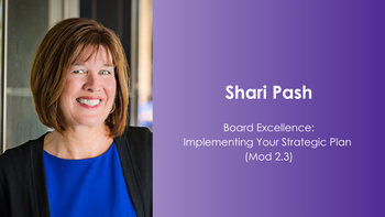 Board Excellence: Implementing Your Strategic Plan (Mod 2.3)