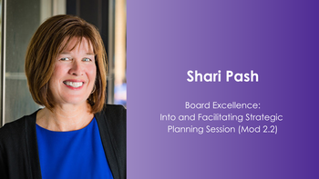 Board Excellence: Into and Facilitating Strategic Planning Session (Mod 2.2)