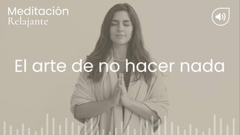 El arte de no hacer nada. Meditación con Pilar