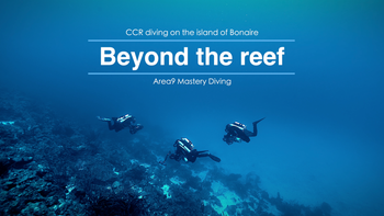 Beyond the Reef: CCR Diving in Bonnaire with Area9