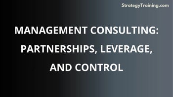 Management Consulting: Partnerships, Leverage, and Control