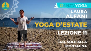 Yoga d'estate - Lezione 11 - Dal sole alla montagna