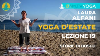 Yoga d'estate - Lezione 19 - Storie di bosco