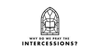 Mass Moments: Why Do We Pray the Intercessions?