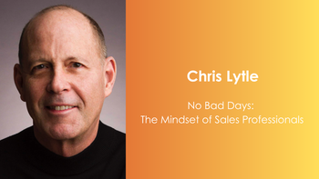 No Bad Days: The Mindset of Sales Professionals