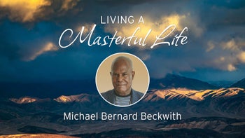 Living a Masterful Life with Michael Bernard Beckwith