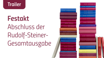 Trailer | Festakt zum Abschluss der Rudolf-Steiner-Gesamtausgabe