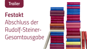 Trailer | Festakt zum Abschluss der Rudolf-Steiner-Gesamtausgabe