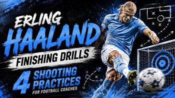 Erling Haaland Finishing Drills: 4 Shooting Practices For Football Coaches