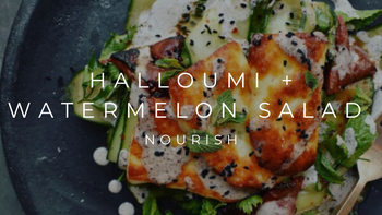 HALLOUMI + WATERMELON SALAD | NOURISH