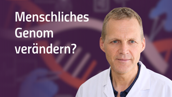 Dialogabend · Können wir Eingriffe in das menschliche Genom verantworten?