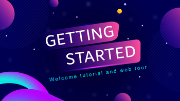 Getting Started - Welcome Tutorial and Web Tour
