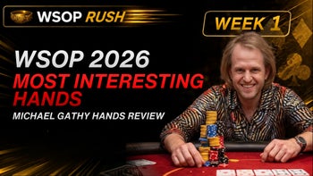 WSOP Rush #1: Michael Gathy's WSOP 2026 Most Interesting Hands