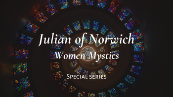 Julian of Norwich: Imagination, Prayer, and the Love of God