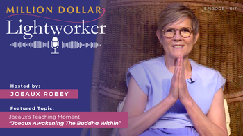 Million Dollar Lightworker - Ep. 017 - Joeaux Robey - Awakening the Buddha Within