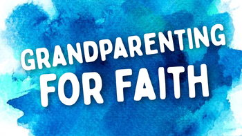Grandparenting for Faith